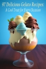 97 Delicious Gelato Recipes: A Cool Treat for Every Occasion By Crave Bistro Okim Cover Image