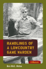 Ramblings of a Lowcountry Game Warden: A Memoir By Ben MCC Moise, Lloyd Newberry (Foreword by) Cover Image