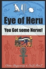 You got some Nerve: Eye of Heru Cover Image