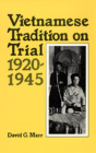 Vietnamese Tradition on Trial, 1920-1945 By David G. Marr Cover Image