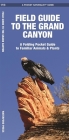 Field Guide to the Grand Canyon: A Folding Pocket Guide to Familiar Plants & Animals By James Kavanagh, Waterford Press Cover Image
