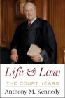 Life and Law: The Court Years by Anthony M. Kennedy Cover Image