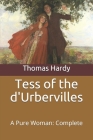 Tess of the d'Urbervilles: A Pure Woman: Complete By Thomas Hardy Cover Image