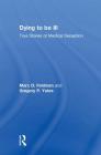Dying to be Ill: True Stories of Medical Deception By Marc D. Feldman, Gregory P. Yates Cover Image