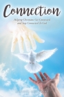 Connection: Helping Christians Get Connected and Stay Connected to God Cover Image