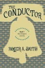 The Conductor: Rian Krieger's Journey - Book 1 By Roger a. Smith Cover Image