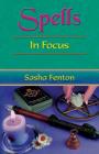 Spells in Focus By Sasha Roberta Fenton, Jan Peter Budkowski (Editor), Jan Peter Budkowski (Cover Design by) Cover Image