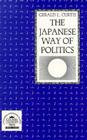 The Japanese Way of Politics (Studies of the East Asian Institute (Columbia Paperback)) By Gerald Curtis Cover Image