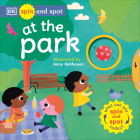 Spin and Spot: At the Park By DK, Anna Suessbauer (Illustrator) Cover Image