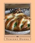 Baking with Vincent By Logan Vinh Duong, Vincent Vinh Duong Cover Image