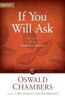 If You Will Ask: Reflections on the Power of Prayer By Oswald Chambers, David McCasland (Foreword by) Cover Image