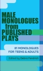 Male Monologues from Published Plays: 81 Monologues for Teens & Adults Cover Image