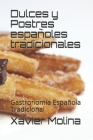 Dulces y Postres españoles tradicionales: Gastronomía Española Tradicional By Xavier Molina Cover Image