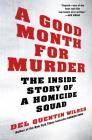A Good Month for Murder: The Inside Story of a Homicide Squad 