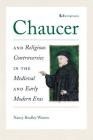 Chaucer and Religious Controversies in the Medieval and Early Modern Eras (Reformations: Medieval and Early Modern) By Nancy Bradley Warren Cover Image