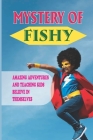 Mystery Of Fishy: Amazing Adventures And Teaching Kids Believe In Themselves: Goodnight Book For Kids Cover Image
