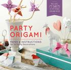 Party Origami: Paper and Instructions for 14 Party Decorations Cover Image