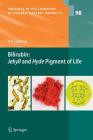Bilirubin: Jekyll and Hyde Pigment of Life: Pursuit of Its Structure Through Two World Wars to the New Millenium (Progress in the Chemistry of Organic Natural Products #98) By David A. Lightner Cover Image