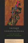 Savage Constructions: The Myth of African Savagery By Wendy C. Hamblet Cover Image