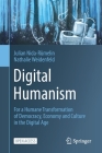 Digital Humanism: For a Humane Transformation of Democracy, Economy and Culture in the Digital Age Cover Image