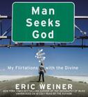 Man Seeks God: My Flirtations with the Divine Cover Image