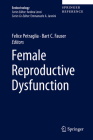 Female Reproductive Dysfunction (Endocrinology) By Felice Petraglia (Editor), Bart C. Fauser (Editor) Cover Image