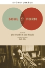 Soul and Form (Columbia Themes in Philosophy) By Georg Lukács, John Sanders (Editor), Katie Terezakis (Editor) Cover Image