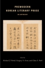 Premodern Korean Literary Prose: An Anthology By Michael J. Pettid (Editor), Gregory N. Evon (Editor), Chan E. Park (Editor) Cover Image