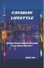 Canadian Lifestyle: Did you know these fascinating facts about Canada? Cover Image