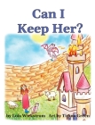 Can I Keep Her? By Lois Wickstrom, Timna Green (Artist) Cover Image