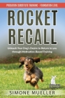 Rocket Recall: Unleash Your Dog's Desire to Return to you through Motivation-Based Training By Simone Mueller, Lhanna Frost (Contribution by) Cover Image