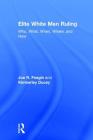 Elite White Men Ruling: Who, What, When, Where, and How By Joe Feagin, Kimberley Ducey Cover Image