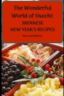 The Wonderful World of Osechi: Japanese New Year's Recipes By Lucy Seligman Cover Image