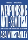 Weaponising Anti-Semitism By Asa Winstanley Cover Image