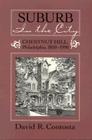 SUBURB IN THE CITY: CHESTNUT HILL, PHILDELPHIA, 1850-1990 (URBAN LIFE & URBAN LANDSCAPE) By DAVID R. CONTOSTA Cover Image