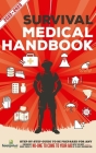 Survival Medical Handbook 2022-2023: Step-By-Step Guide to be Prepared for Any Emergency When Help is NOT On The Way With the Most Up To Date Informat Cover Image