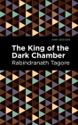 The King of the Dark Chamber By Rabindranath Tagore, Mint Editions (Contribution by) Cover Image
