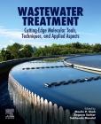 Wastewater Treatment: Cutting-Edge Molecular Tools, Techniques and Applied Aspects By Maulin P. Shah (Editor), Angana Sarkar (Editor), Sukhendu Mandal (Editor) Cover Image