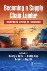 Becoming a Supply Chain Leader: Mastering and Executing the Fundamentals Cover Image