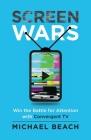 Screen Wars: Win the Battle for Attention with Convergent TV Cover Image