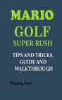 Mario Golf Super Rush Tips and Tricks, Guide and Walkthrough By Winning Paul Cover Image