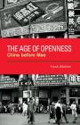 The Age of Openness: China before Mao By Frank Dikötter Cover Image