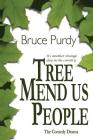 Tree Mend Us People: The comedy drama By Matthew Godden (Editor), Sue Taplin (Illustrator), Bruce Purdy Cover Image
