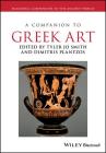 A Companion to Greek Art 2 Volume Set: Blackwell Companions to the Ancient World By Tyler Jo Smith (Editor), Dimitris Plantzos (Editor) Cover Image