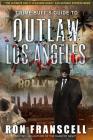 Crime Buff's Guide(TM) To OUTLAW LOS ANGELES By Ron Franscell Cover Image