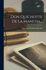 Don Quichotte De La Mancha... By Miguel de Cervantes Saavedra (Created by) Cover Image