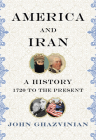 America and Iran: A History, 1720 to the Present Cover Image