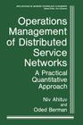 Operations Management of Distributed Service Networks: A Practical Quantitative Approach (Applications of Modern Technology in Business) Cover Image