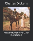 Master Humphrey's Clock (Annotated) By Charles Dickens Cover Image