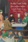 At the First Table: Food and Social Identity in Early Modern Spain (Early Modern Cultural Studies) By Jodi Campbell Cover Image